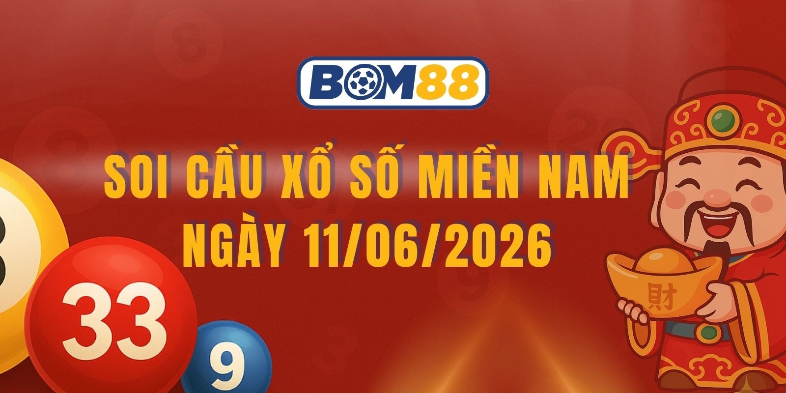 BOM88 Soi cầu XSMN ngày 11/06/2026 - Săn cầu tài lộc miền Nam hôm nay